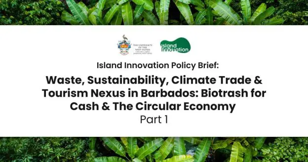 Waste, Sustainability, Climate Trade & Tourism Nexus in Barbados: Biotrash for Cash & The Spherical Economy (Part 1)
